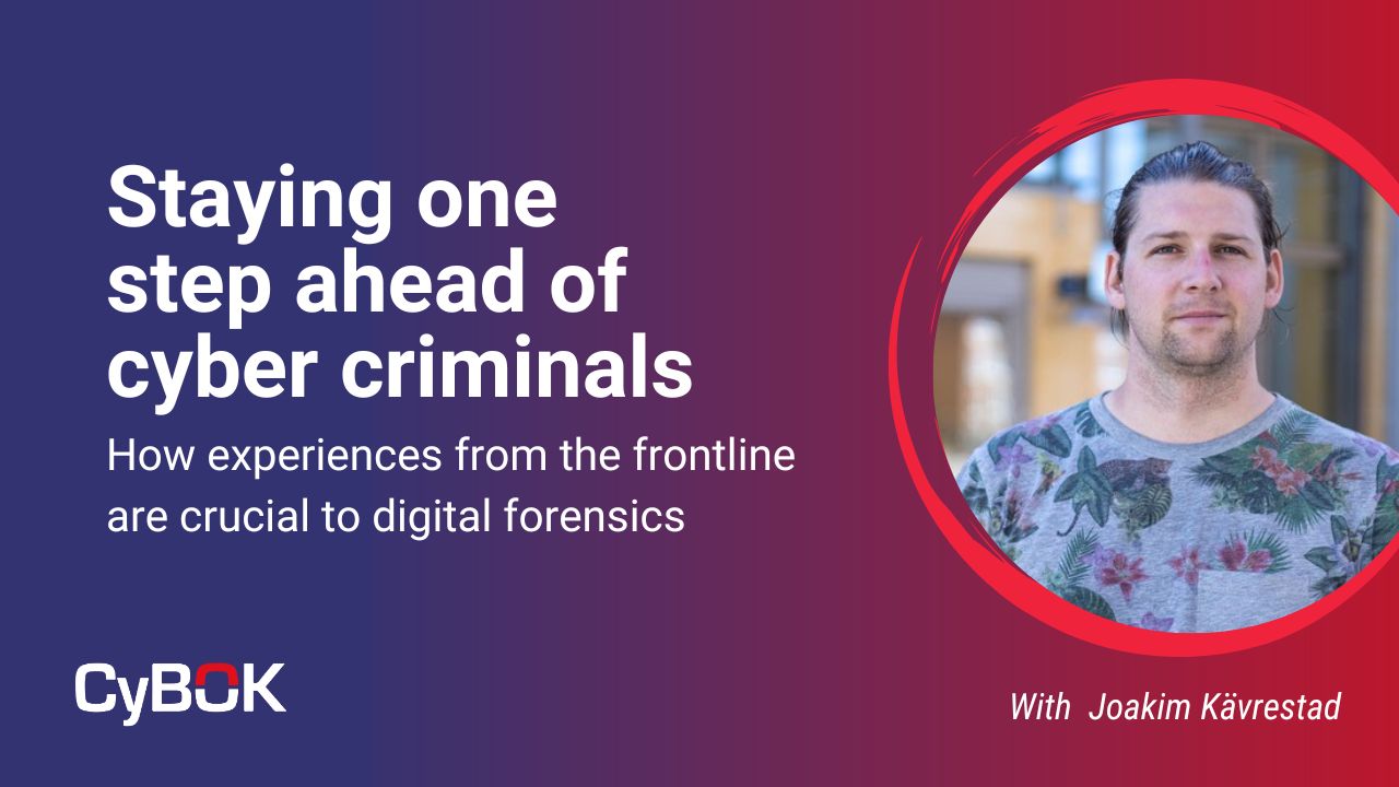 Image for Staying one step ahead of cyber criminals: How experiences from the frontline are crucial to digital forensics Staying one step ahead of cyber criminals: How experiences from the frontline are crucial to digital forensics